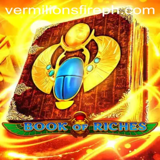 Unveiling the Secrets of Book of Riches: Vermilion’s Fire